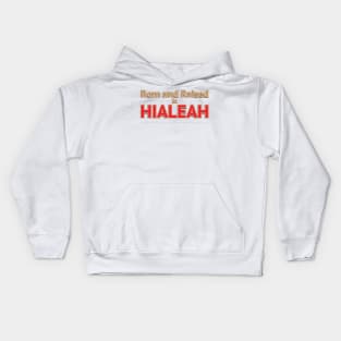 HIALEAH - BORN AND RAISED Kids Hoodie